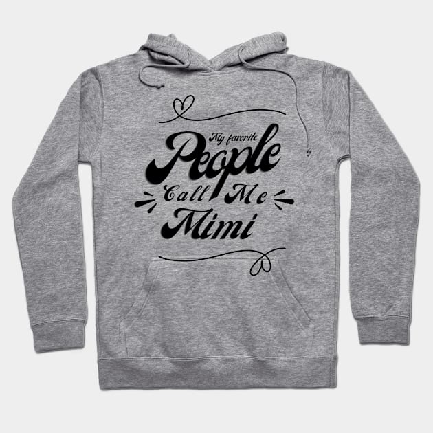 My favorite people call me Mimi - Mimi Grandma Cute Mother's Day Gift Hoodie by shopflydesign